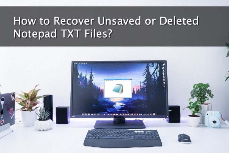 How to Recover Unsaved or Deleted Notepad TXT Files? - RecoverXData