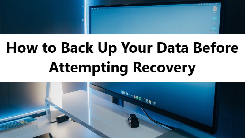 How to Back Up Data Before Attempting Recovery