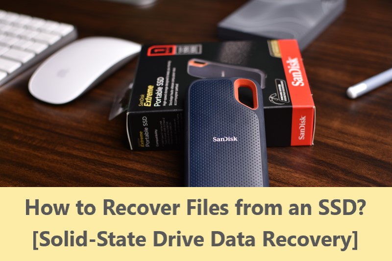 How to Recover Files from an SSD? [SSD Data Recovery]