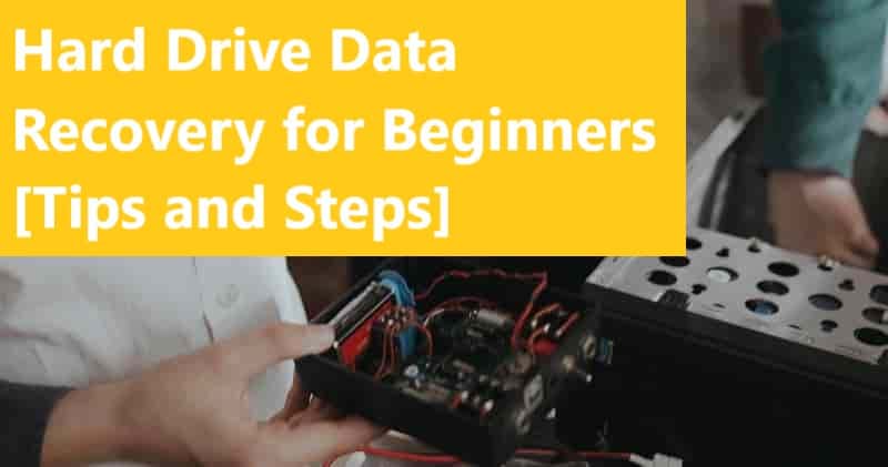 Hard Drive Data Recovery for Beginners [Tips and Steps]