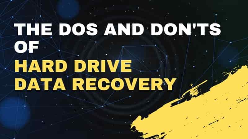 The Dos and Don’ts of Hard Drive Data Recovery