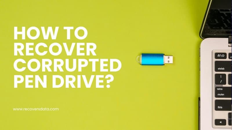 How to Recover Corrupted Pen Drive?