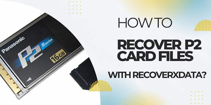 How to Recover P2 Card Files with RecoverXData?