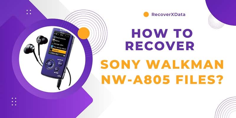 How to Recover Sony Walkman NW-A805 Files?