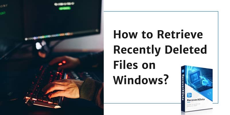 How to Retrieve Recently Deleted Files on Windows?