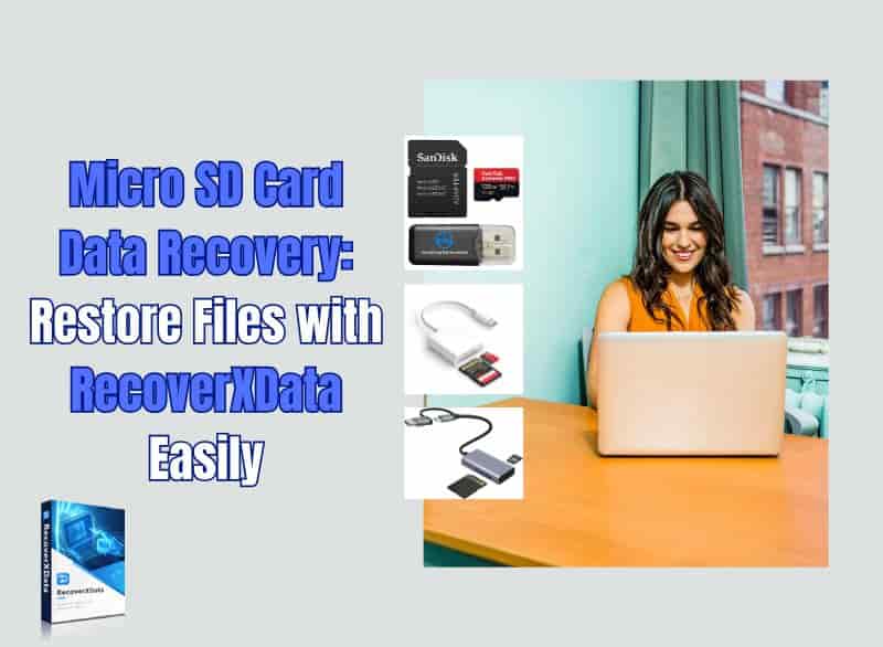 Micro SD Card Data Recovery: Restore Files with RecoverXData Easily